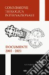 Documenti 2005-2021 libro di Commissione teologica internazionale (cur.)