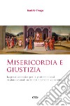 Misericordia e giustizia. La prassi canonica per la gestione di casi di abusi sessuali su minori e persone vulnerabili libro di Drago Daniele