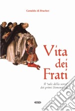 Vita dei frati. Il «sale della terra» dei primi Domenicani