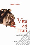 Vita dei frati. Il «sale della terra» dei primi Domenicani libro