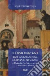 I Domenicani tra decadenza, scisma e riforma nell'Italia del Nord dal 1300 al 1532. I conventi non-riformati. Vol. 1 libro