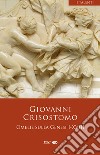 Omelie sulla genesi I-XVIII libro di Crisostomo Giovanni (san)