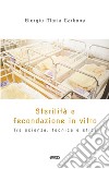 Sterilità e fecondazione in vitro libro