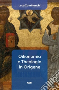 Oikonomia e theologia in Origene libro