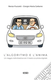 L'algoritmo e l'anima. Un viaggio nella bioetica con il nostro co-pilota digitale libro