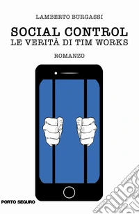 Social Control. Le verità di Tim Works libro