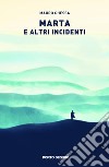 Marta e altri incidenti libro