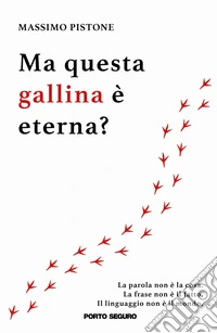 Ma questa gallina è eterna?