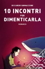 10 incontri per dimenticarla libro