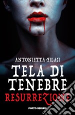 Resurrezione. Tela di tenebre libro