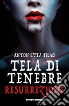 Resurrezione. Tela di tenebre libro