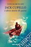 Jack Cupello e altre storie di paese libro