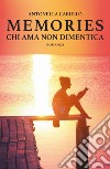 Chi ama non dimentica. Memories libro