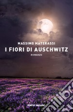 I fiori di Auschwitz libro