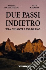 Due passi indietro tra Chianti e Valdarno libro