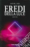 Eredi della luce libro