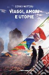 Viaggi, amori e utopie libro di Matteoli Sergio