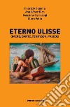 Eterno Ulisse. Omero, Dante, Tennyson, Pascoli libro