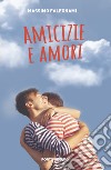 Amicizie e amori libro