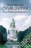 Yoga Sutra. Antica spiritualità e moderna pratica libro