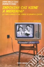 Indovina chi viene a merenda? La cibo-comicità del cinema di Franco e Ciccio libro