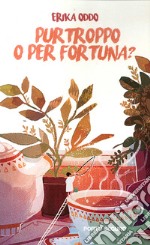 Purtroppo o per fortuna? libro