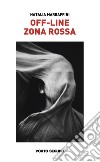 Off-line. Zona rossa libro