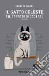 Il gatto Celeste e il segreto di Cocteau libro