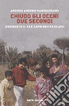 Chiudo gli occhi due secondi. Gheddafi e il suo cammino inviolato libro di Sammartano Andrea Amedeo