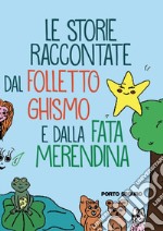 Le storie raccontate dal Folletto Ghismo e la Fata Merendina