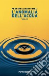 L'anomalia dell'acqua libro