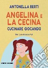 Angelina e la cecina. Ediz. illustrata libro