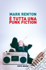 È tutta una punk fiction libro