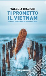 Ti prometto il Vietnam libro