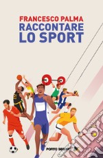 Raccontare lo sport libro