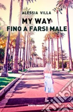 My Way. Fino a farsi male