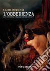 L'obbedienza. Testi di Cristiana Previati e Massimo Innocenti. Ediz. illustrata libro