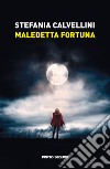 Maledetta fortuna libro