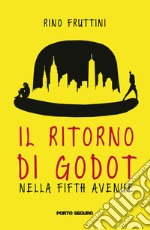 Il ritorno di Godot nella Fifth Avenue libro