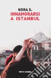 Innamorarsi a Istanbul libro