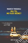 Ma tu, mi vuoi bene? libro