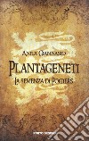 Plantageneti. La semenza di Poitiers libro
