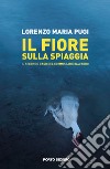 Il fiore sulla spiaggia. Il secondo caso del commissario Navarro libro di Pugi Lorenzo Maria