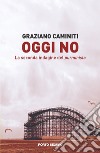 Oggi no libro di Caminiti Graziano