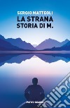 La strana storia di M. libro