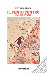 Il vento contro e altre storie libro
