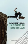 Un sogno di Bob Dylan libro