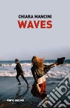 Waves libro di Mancini Chiara