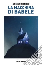 La macchina di Babele libro