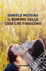 Il rumore delle cose che finiscono libro